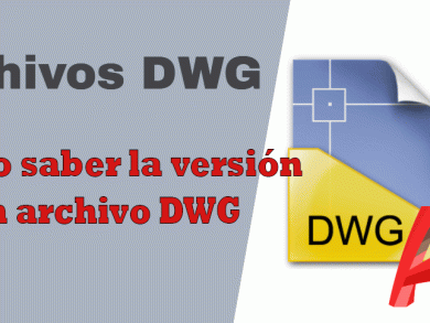 Cómo saber el formato o la versión que se guardó el archivo DWG de AutoCAD